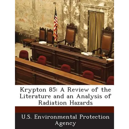 Krypton 85: A Review of the Literature and an Analysis of Radiation Hazards