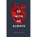 Be with Me Always: Essays