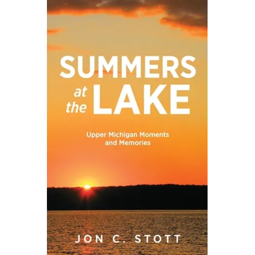Summers at the Lake: Upper Michigan Moments and Memories