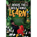 Where the Wild Things Learn!: Playing the W.I.L.D. Card: A School Leader's Guide to Understanding the Non-Conforming Student with Humor and Heart
