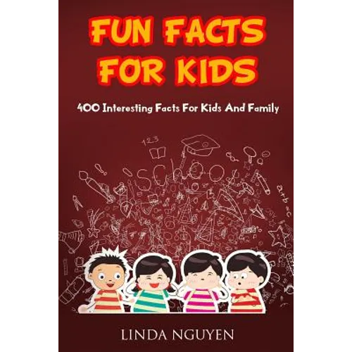Fun Facts for Kids: 400 Interesting Facts for Kids and Family