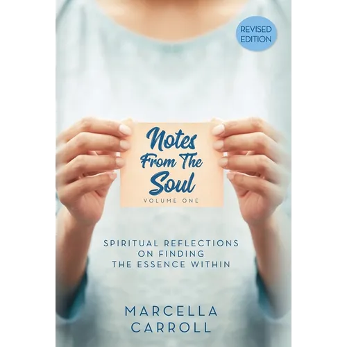 Notes From the Soul: Spiritual Reflections on Finding the Essence Within Revised Edition