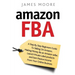 Amazon FBA: A Step by Step Beginner's Guide To Selling on Amazon, Making Money, Be an Amazon Seller, Launch Private Label Products