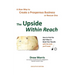 The Upside Within Reach: A New Way to Create a Prosperous Business