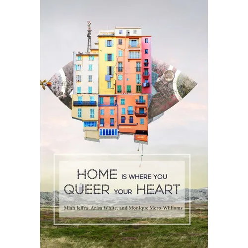 Home is Where You Queer Your Heart