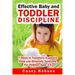 Effective Baby and Toddler Discipline: 7 Steps to Transform Explosive Child and Eliminate Tantrums. For Children Ages 1- 5