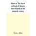 History of the church and state in Norway from the tenth to the sixteenth century