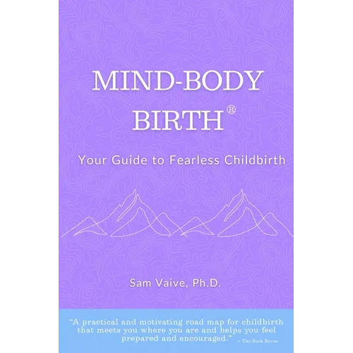 Mind-Body, Birth: Your Guide to Fearless Childbirth