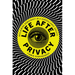 Life after Privacy