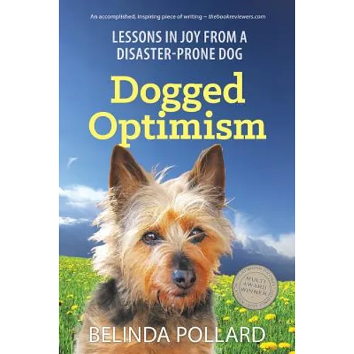 Dogged Optimism: Lessons in Joy from a Disaster-Prone Dog