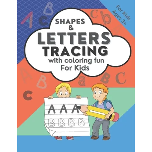 Shapes & Letters Tracing with Coloring Fun for Kids Ages 3+: Alphabet Letter Tracing for the Beginning of Writing / Color Fun Pages and Connect the Do