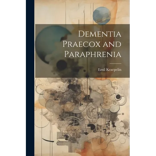 Dementia Praecox and Paraphrenia