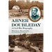 Abner Doubleday: A Civil War Biography