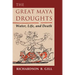 The Great Maya Droughts: Water, Life, and Death