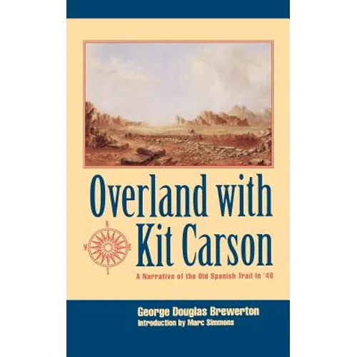 Overland with Kit Carson: A Narrative of the Old Spanish Trail in '48