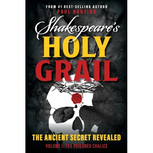 Shakespeare's Holy Grail: The Ancient Secret Revealed