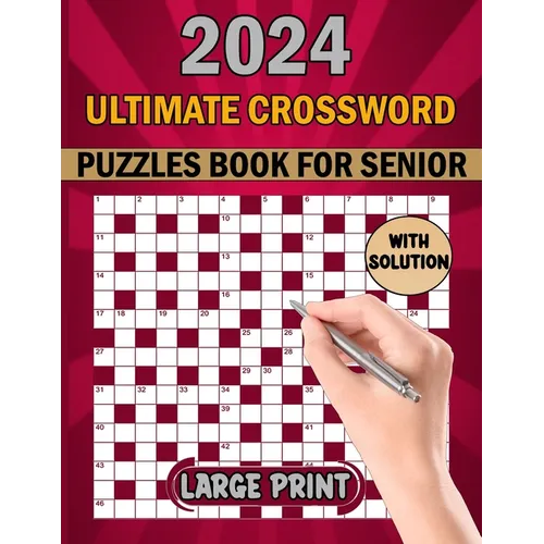 Ultimate Crossword Puzzles Book For Senior: Easy To Medium Crossword Puzzle Book For Adults 100 Puzzles With Solution.