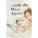 Until We Meet Again: A Spiritual Journey Through the Grief of Pet Loss-Finding Peace, Meaning, and Hope After Saying Goodbye