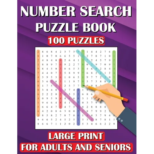 Number Search Puzzle Book: 100 Puzzles Large Print for Adults and Seniors