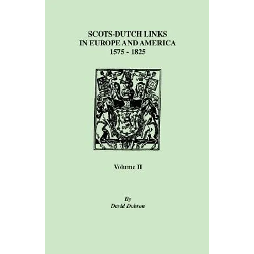 Scots-Dutch Links, 1575-1825. Volume II
