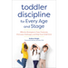 Toddler Discipline for Every Age and Stage: Effective Strategies to Tame Tantrums, Overcome Challenges, and Help Your Child Grow