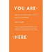 You Are Here: Why We Can Find Our Way to the Moon, but Get Lost in the Mall