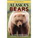 Alaska's Bears: Grizzlies, Black Bears, and Polar Bears, Revised Edition