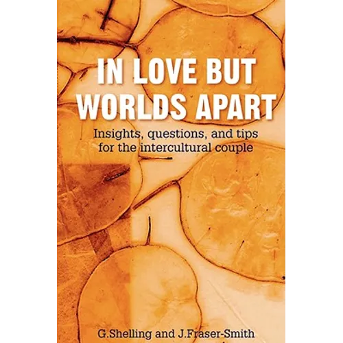 In Love But Worlds Apart: Insights, questions, and tips for the intercultural couple