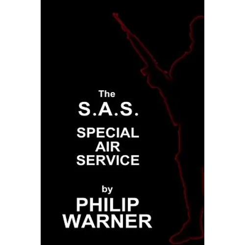 Phillip Warner - S.A.S. - The Special Air Service: A History Of Britains Elite Forces