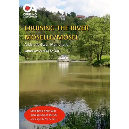 Cruising the River Moselle/Mosel: A guide to cruising the river from Neuves-Maison to Koblenz, with details of locks, moorings and facilities