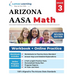 Arizona's Academic Standards Assessment (AASA) Test Prep: 3rd Grade Math Practice Workbook and Full-length Online Assessments: Arizona Test Study Guid