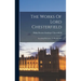 The Works Of Lord Chesterfield: Including His Letters To His Son, &c