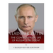 Vladimir Putin: The Controversial Life of Russia's President