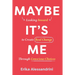 Maybe It's Me: Looking Inward to Create Real Change Through Conscious Choices