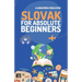 Slovak for Absolute Beginners: Basic Words and Phrases Across 50 Themes with Online Audio Pronunciation Support