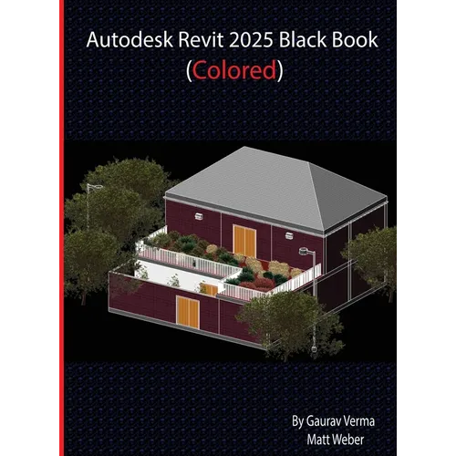 Autodesk Revit 2025 Black Book: (Colored)