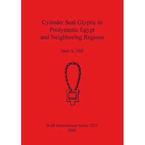 Cylinder Seal Glyptic in Predynastic Egypt and Neighbouring Regions