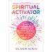Spiritual Activator: 5 Steps to Clearing, Unblocking, and Protecting Your Energy to Attract More Love, Joy, and Purpose