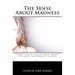 The Sense About Madness: A Raw Look at Child Abuse, Sexual Violence, and Mental Illness