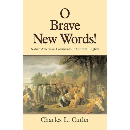 O Brave New Words: Native American Loanwords in Current English