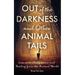Out of the Darkness and Other Animal Tails: Lessons in Compassion and Healing from the Animal World