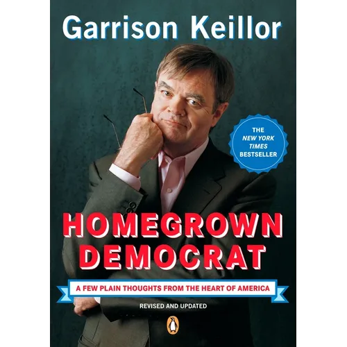 Homegrown Democrat: A Few Plain Thoughts from the Heart of America