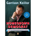 Homegrown Democrat: A Few Plain Thoughts from the Heart of America