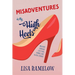 Misadventures in My High Heels: Walking Through Life's Ups, Downs, and Silver Linings