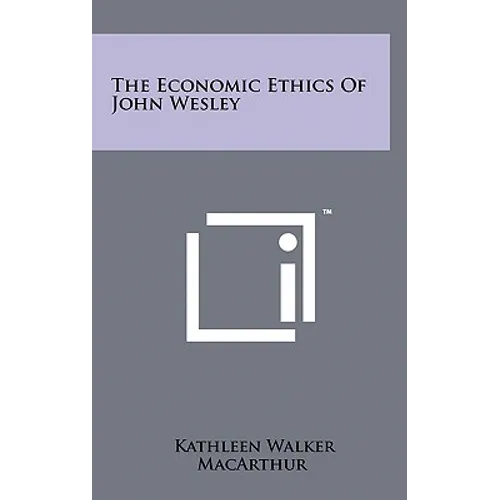 The Economic Ethics Of John Wesley
