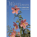 Wild Flowers of North Carolina, 2nd Ed.