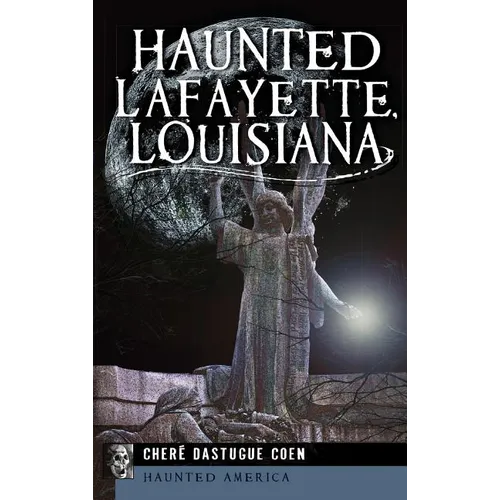 Haunted Lafayette, Louisiana