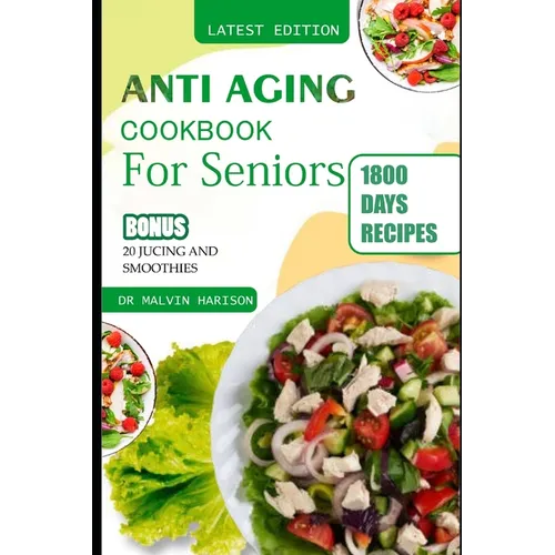 Anti Aging Cookbook for Seniors: Quick and easy anti inflammatory recipes to promote longevity and healthy skin
