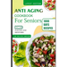 Anti Aging Cookbook for Seniors: Quick and easy anti inflammatory recipes to promote longevity and healthy skin
