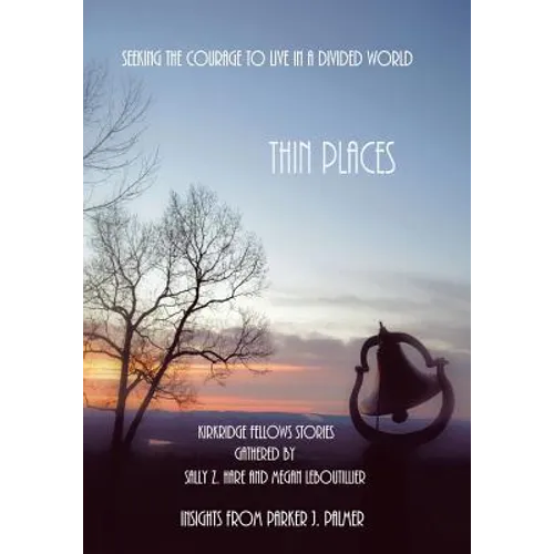Thin Places: Seeking the Courage to Live in a Divided World